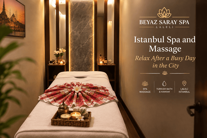 Istanbul Spa and Massage Relax After a Busy Day in the City