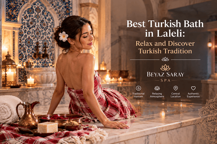 Best Turkish Bath in Laleli: Relax and Discover Turkish Tradition
